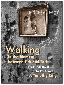 Walking in the Moment between Tick and Tock: From Passover to Pentecost